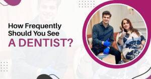 How Often Should You Visit the Dentist