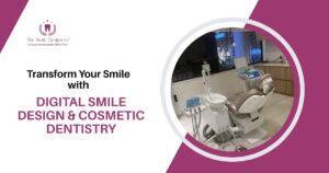 Digital Smile Design and Cosmetic Procedures at the Best Dentist in Chandigarh